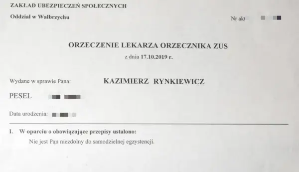 Orzeczenie lekarskie ZUS dla Pana Kazimierza Rynkiewicza, stwierdzające, że jest Pan niezdolny do samodzielnej egzystencji.